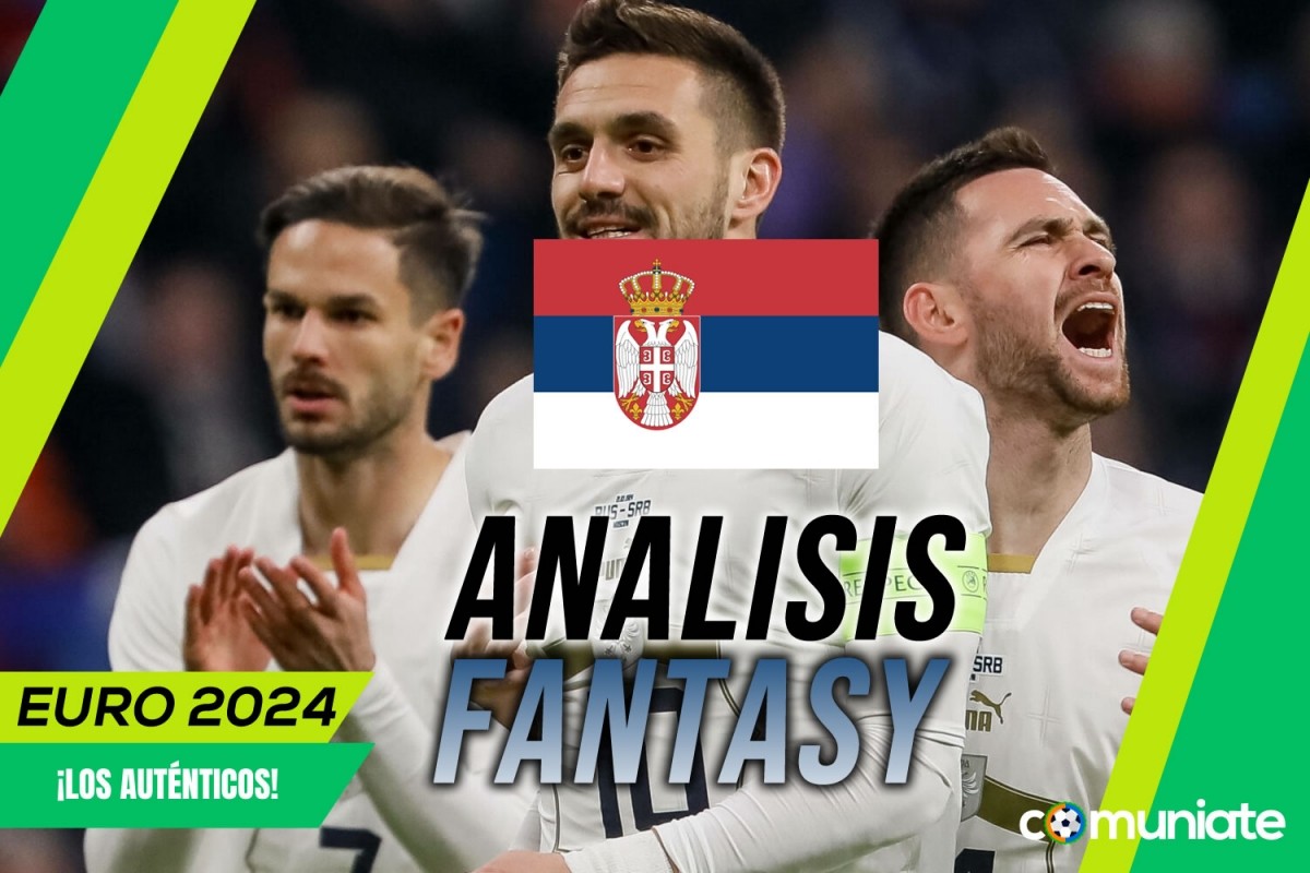 Análisis Fantasy de Serbia para la Eurocopa 2024: once posible, convocatoria y jugadores destacados